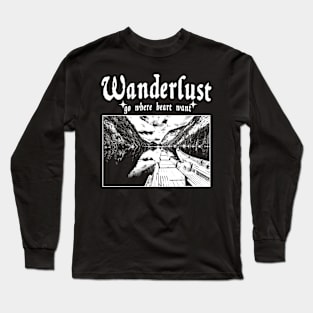 Wanderlust - Go Where Heart Want Long Sleeve T-Shirt